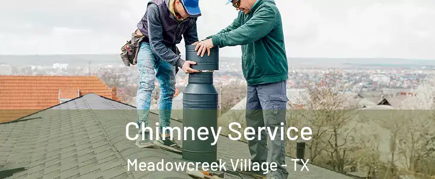 Chimney Service Meadowcreek Village - TX