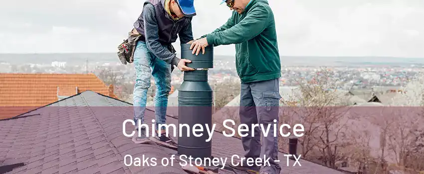 Chimney Service Oaks of Stoney Creek - TX