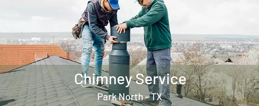 Chimney Service Park North - TX