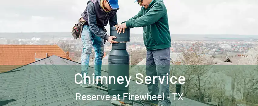 Chimney Service Reserve at Firewheel - TX