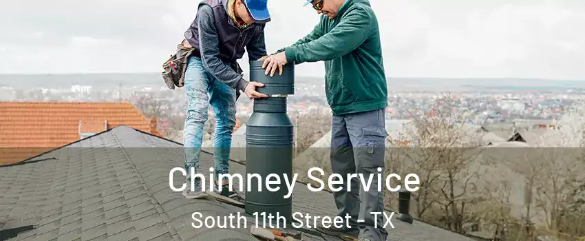 Chimney Service South 11th Street - TX