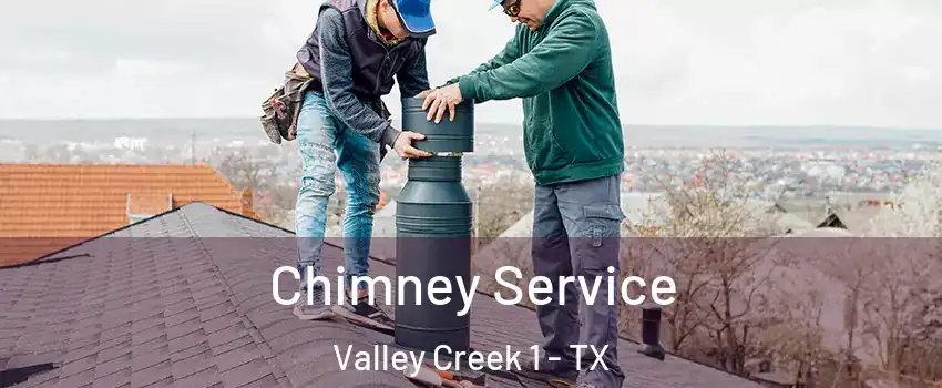Chimney Service Valley Creek 1 - TX