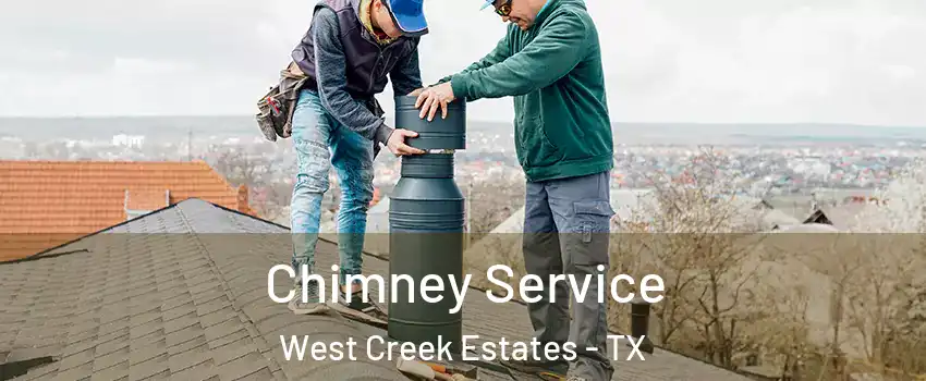 Chimney Service West Creek Estates - TX
