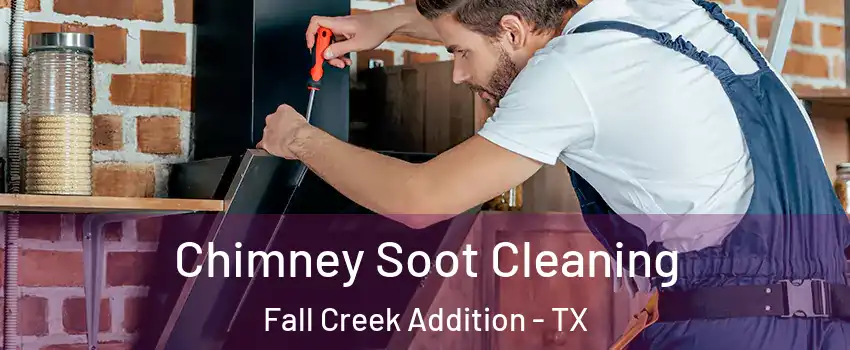 Chimney Soot Cleaning Fall Creek Addition - TX