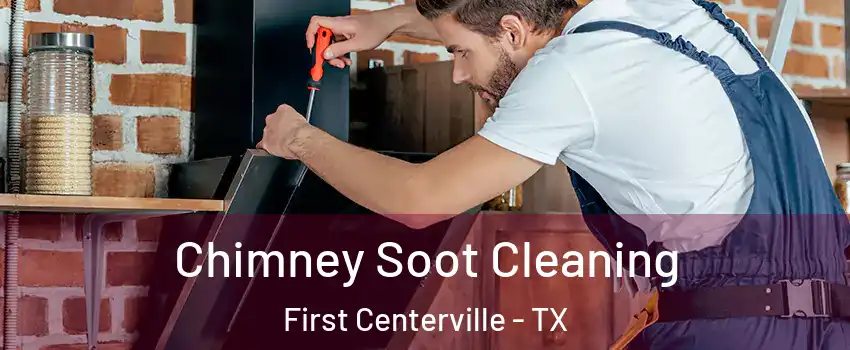 Chimney Soot Cleaning First Centerville - TX