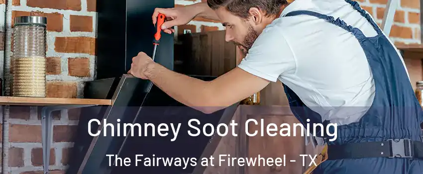 Chimney Soot Cleaning The Fairways at Firewheel - TX