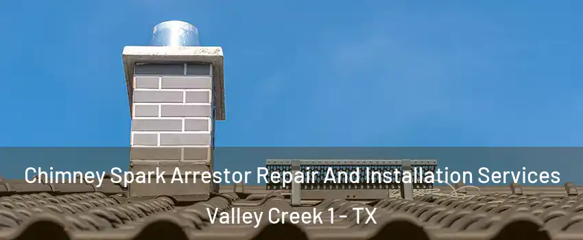 Chimney Spark Arrestor Repair And Installation Services Valley Creek 1 - TX