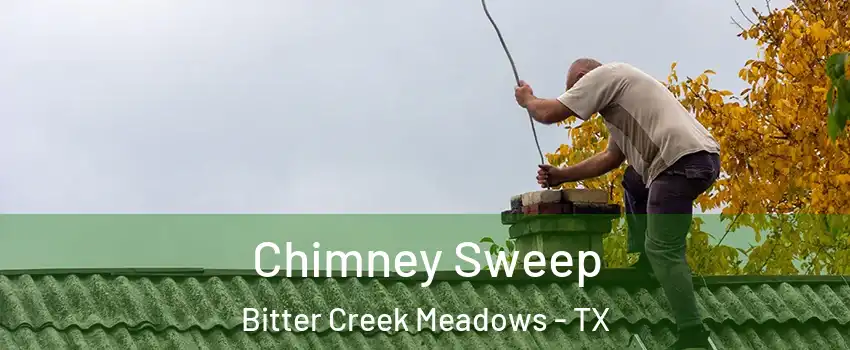 Chimney Sweep Bitter Creek Meadows - TX