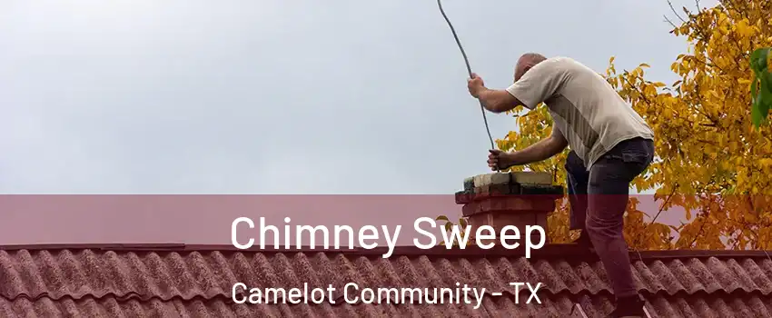 Chimney Sweep Camelot Community - TX