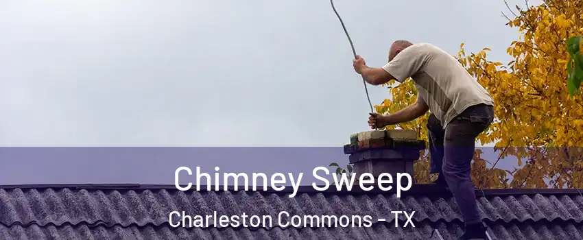 Chimney Sweep Charleston Commons - TX