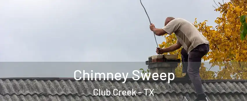 Chimney Sweep Club Creek - TX