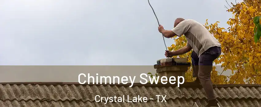 Chimney Sweep Crystal Lake - TX