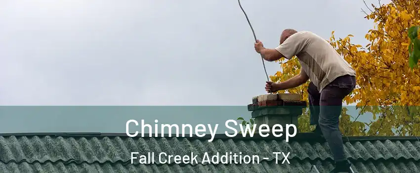 Chimney Sweep Fall Creek Addition - TX