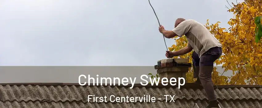 Chimney Sweep First Centerville - TX
