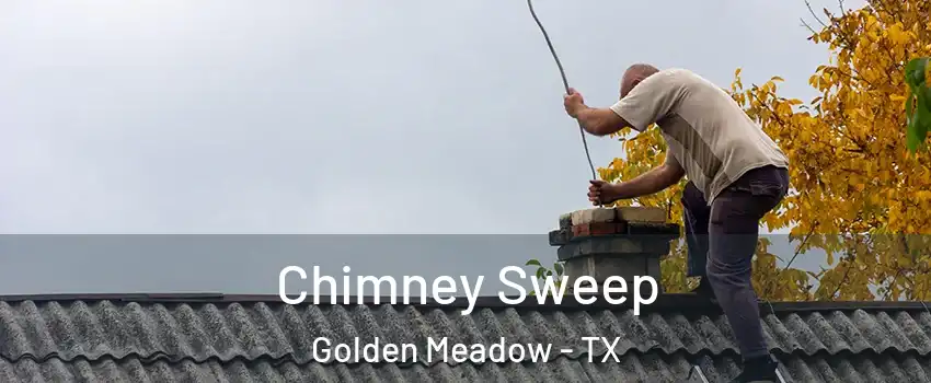Chimney Sweep Golden Meadow - TX