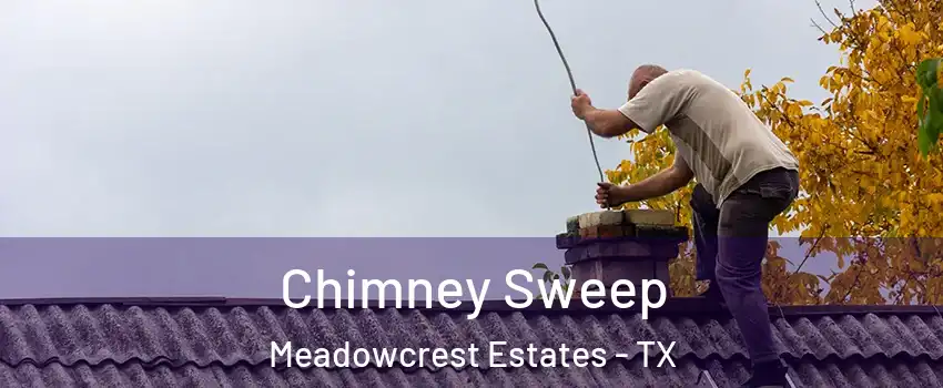Chimney Sweep Meadowcrest Estates - TX