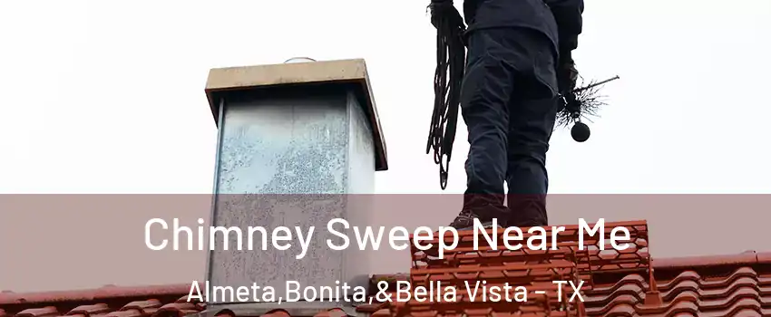 Chimney Sweep Near Me Almeta,Bonita,&Bella Vista - TX
