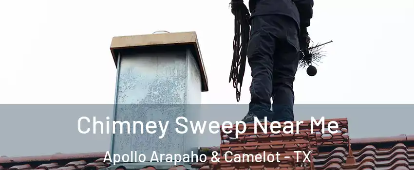 Chimney Sweep Near Me Apollo Arapaho & Camelot - TX