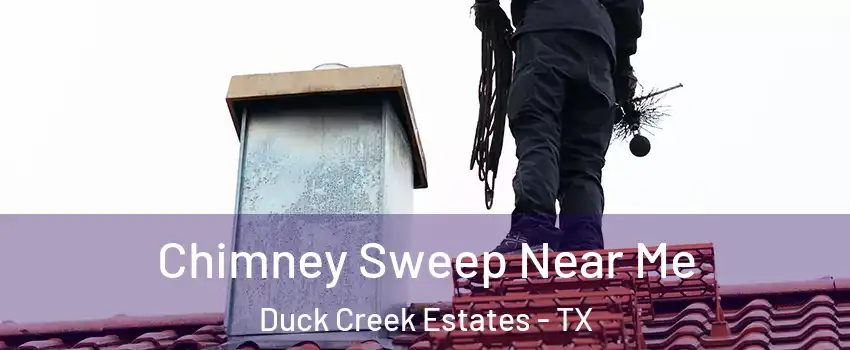 Chimney Sweep Near Me Duck Creek Estates - TX