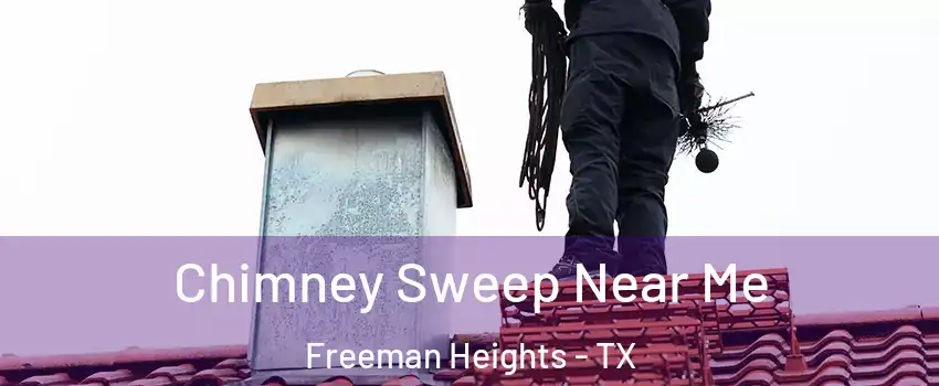 Chimney Sweep Near Me Freeman Heights - TX