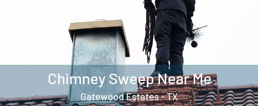 Chimney Sweep Near Me Gatewood Estates - TX