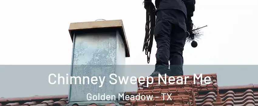 Chimney Sweep Near Me Golden Meadow - TX