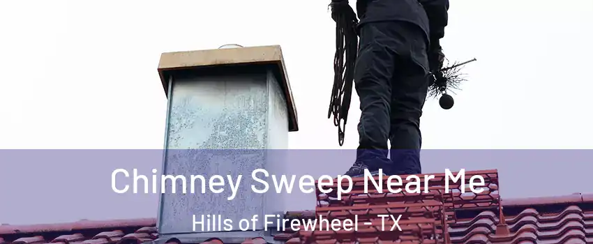 Chimney Sweep Near Me Hills of Firewheel - TX