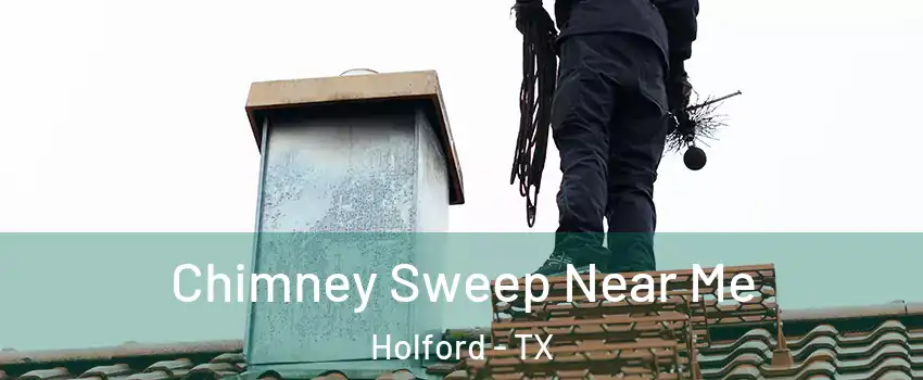 Chimney Sweep Near Me Holford - TX