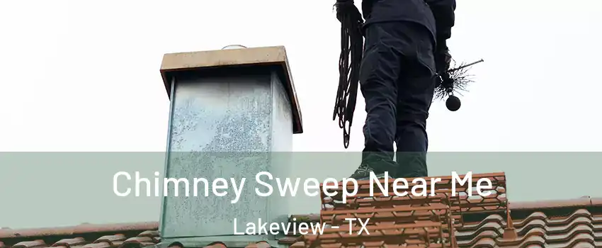 Chimney Sweep Near Me Lakeview - TX