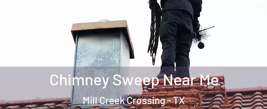 Chimney Sweep Near Me Mill Creek Crossing - TX