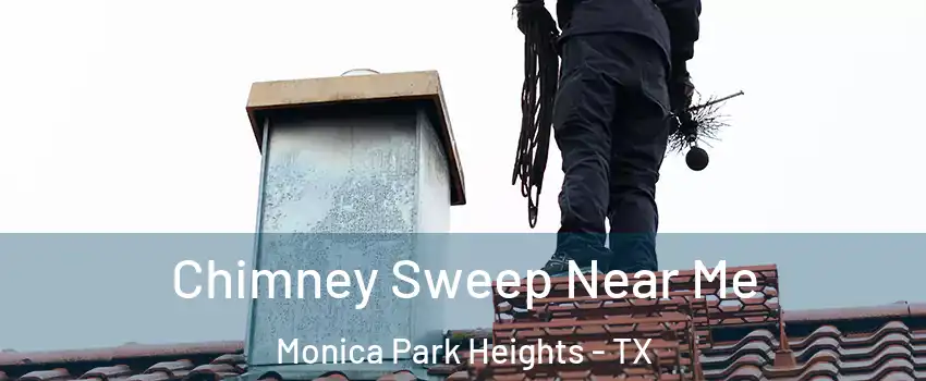 Chimney Sweep Near Me Monica Park Heights - TX