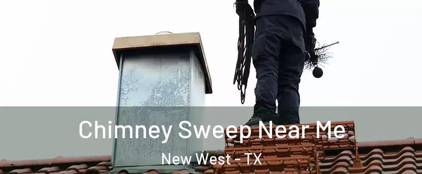 Chimney Sweep Near Me New West - TX