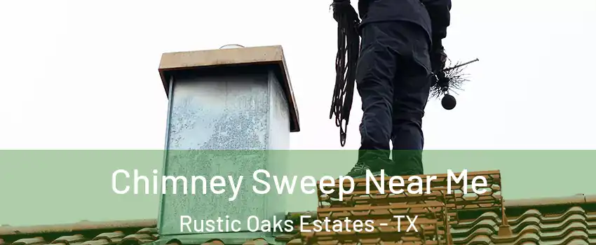Chimney Sweep Near Me Rustic Oaks Estates - TX