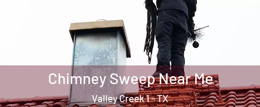 Chimney Sweep Near Me Valley Creek 1 - TX