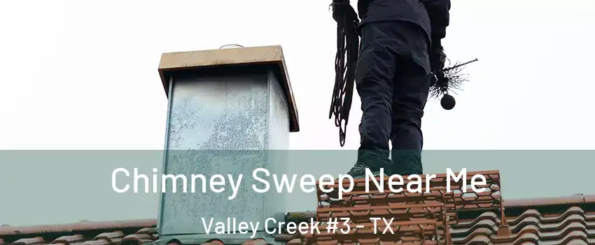Chimney Sweep Near Me Valley Creek #3 - TX