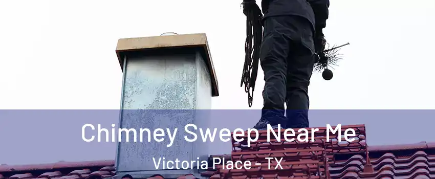 Chimney Sweep Near Me Victoria Place - TX