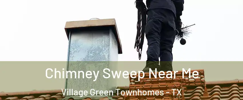 Chimney Sweep Near Me Village Green Townhomes - TX