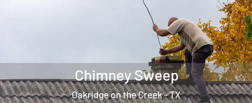 Chimney Sweep Oakridge on the Creek - TX