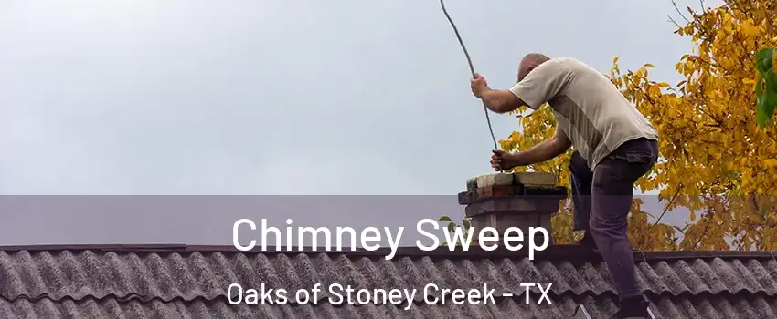 Chimney Sweep Oaks of Stoney Creek - TX