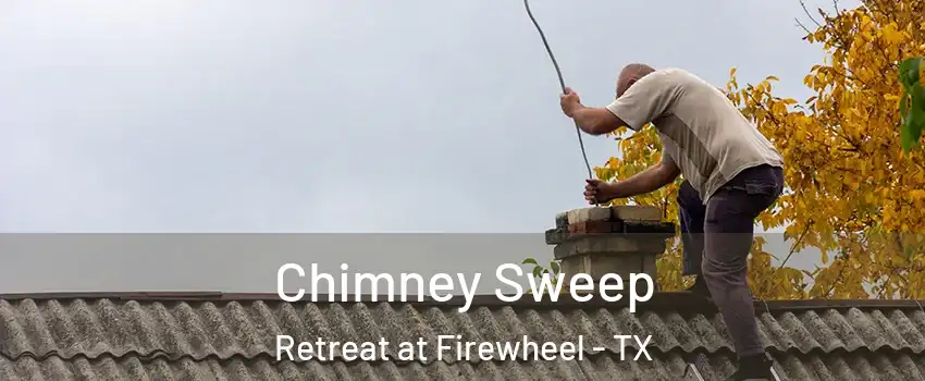 Chimney Sweep Retreat at Firewheel - TX