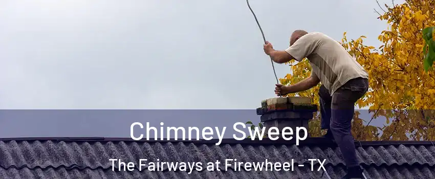 Chimney Sweep The Fairways at Firewheel - TX