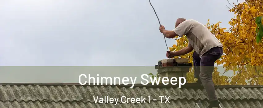 Chimney Sweep Valley Creek 1 - TX