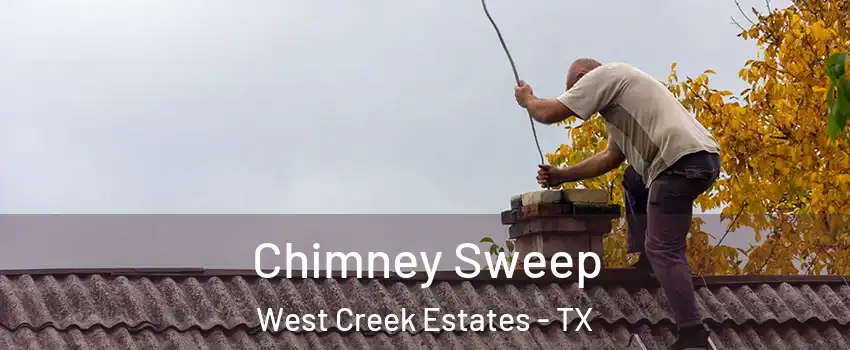 Chimney Sweep West Creek Estates - TX