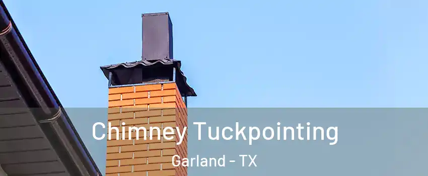 Chimney Tuckpointing Garland - TX