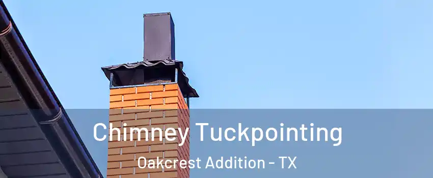 Chimney Tuckpointing Oakcrest Addition - TX