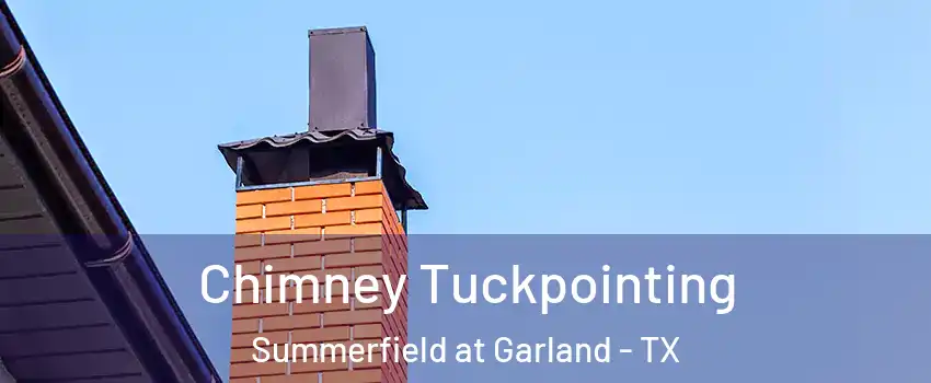 Chimney Tuckpointing Summerfield at Garland - TX