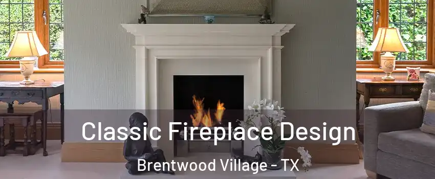 Classic Fireplace Design Brentwood Village - TX