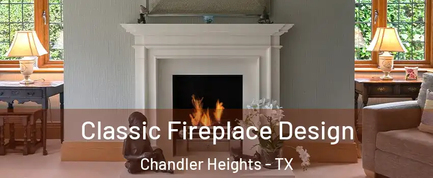 Classic Fireplace Design Chandler Heights - TX