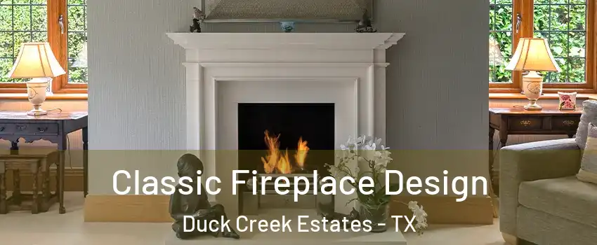 Classic Fireplace Design Duck Creek Estates - TX