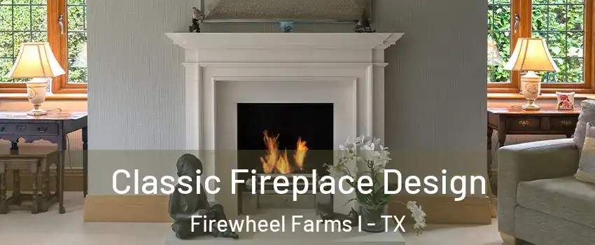 Classic Fireplace Design Firewheel Farms I - TX